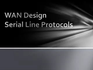 WAN Design Serial Line Protocols