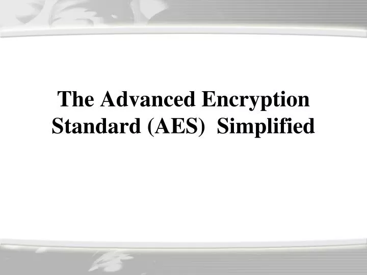 the advanced encryption standard aes simplified