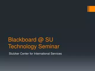 Blackboard @ SU Technology Seminar