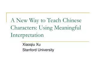 A New Way to Teach Chinese Characters: Using Meaningful Interpretation