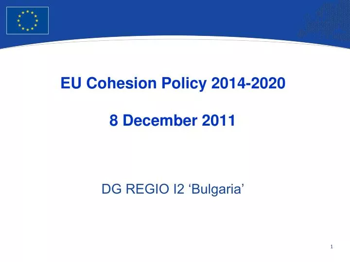 eu cohesion policy 2014 2020 8 december 2011 dg regio i2 bulgaria