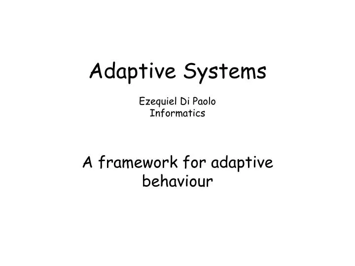 adaptive systems ezequiel di paolo informatics