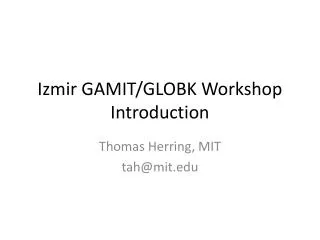 Izmir GAMIT/GLOBK Workshop Introduction