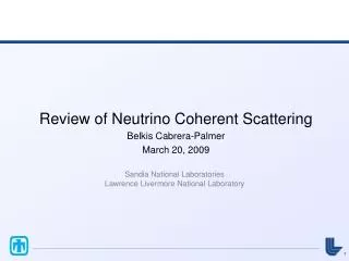 Review of Neutrino Coherent Scattering Belkis Cabrera-Palmer March 20, 2009