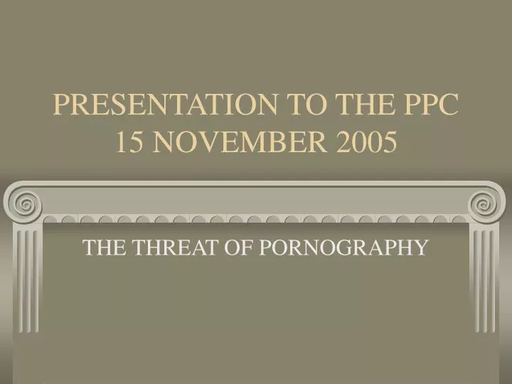 presentation to the ppc 15 november 2005