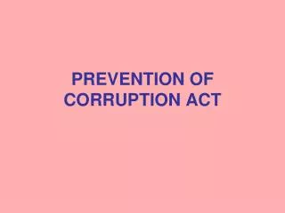 PREVENTION OF CORRUPTION ACT