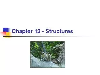 Chapter 12 - Structures
