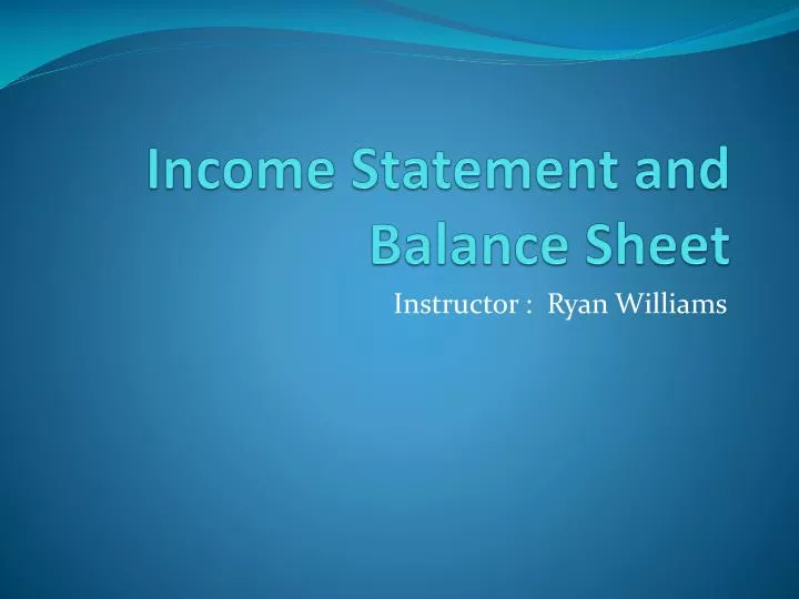 income statement and balance sheet