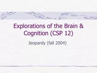 Explorations of the Brain &amp; Cognition (CSP 12)