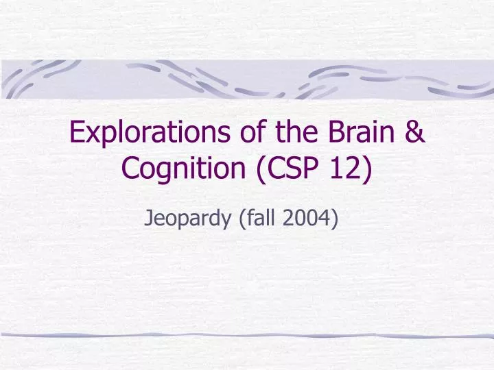 explorations of the brain cognition csp 12
