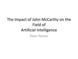 The Impact of John McCarthy on the Field of Artificial Intelligence