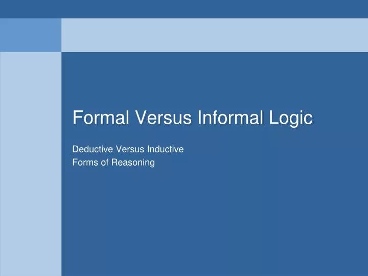 formal versus informal logic