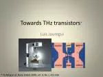 Advancements in THz Transistors for Sub-mm-Wave Communications and Imaging Systems - slide 1