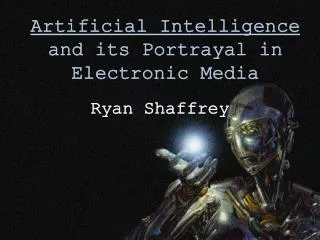 Artificial Intelligence and its Portrayal in Electronic Media