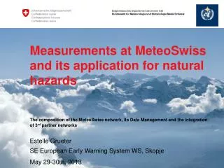 Measurements at MeteoSwiss and its application for natural hazards