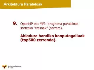 9. OpenMP eta MPI: programa paraleloak sortzeko “tresnak” (sarrera).