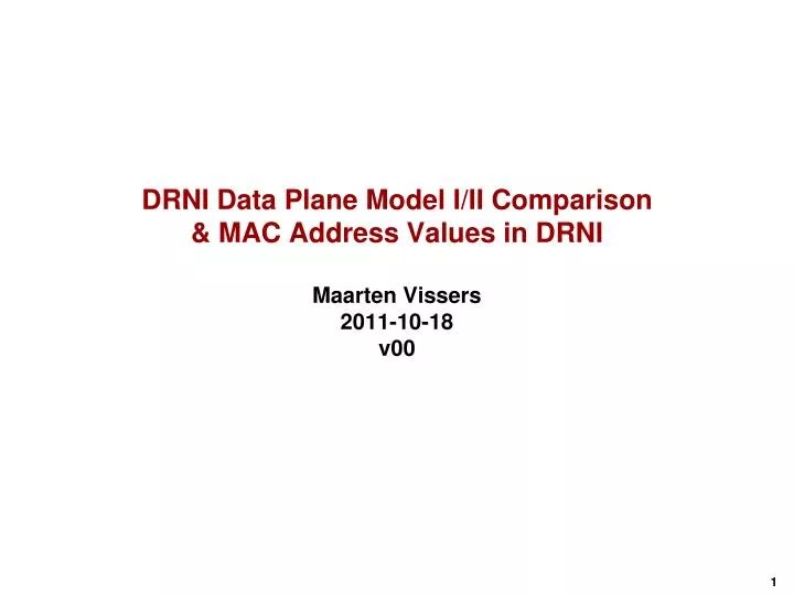 drni data plane model i ii comparison mac address values in drni maarten vissers 2011 10 18 v00