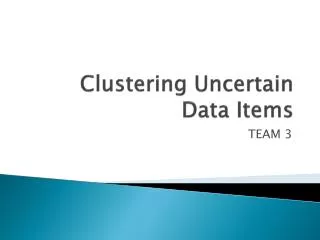 Clustering Uncertain Data Items