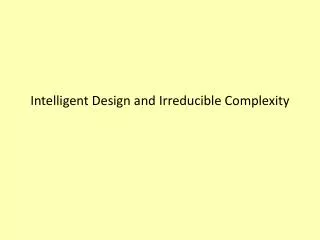 Intelligent Design and Irreducible Complexity