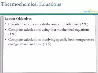 Lesson Objectives Classify reactions as endothermic or exothermic ( 11C )