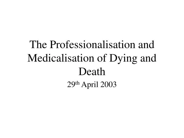 the professionalisation and medicalisation of dying and death