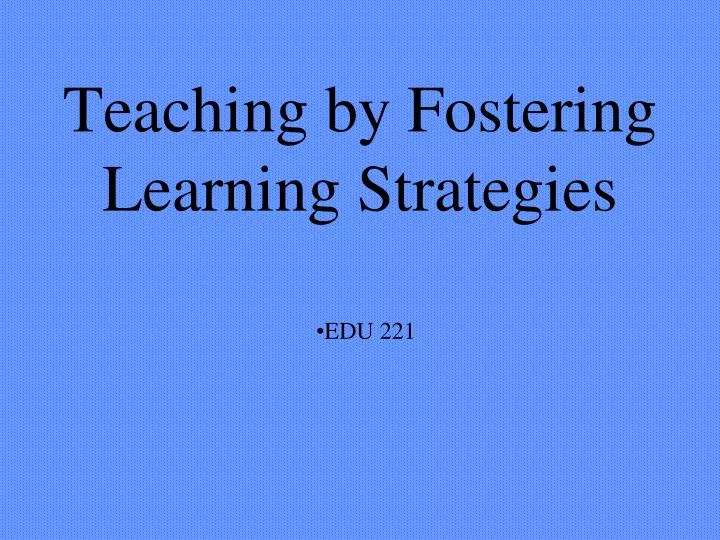 teaching by fostering learning strategies