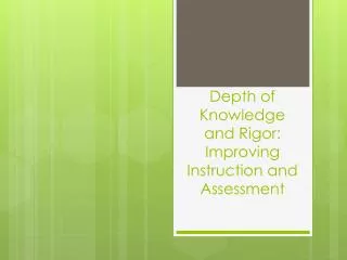 Depth of Knowledge and Rigor: Improving Instruction and Assessment
