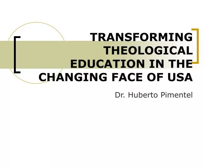 transforming theological education in the changing face of usa