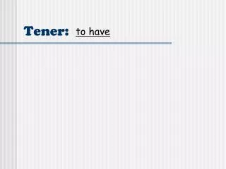 tener