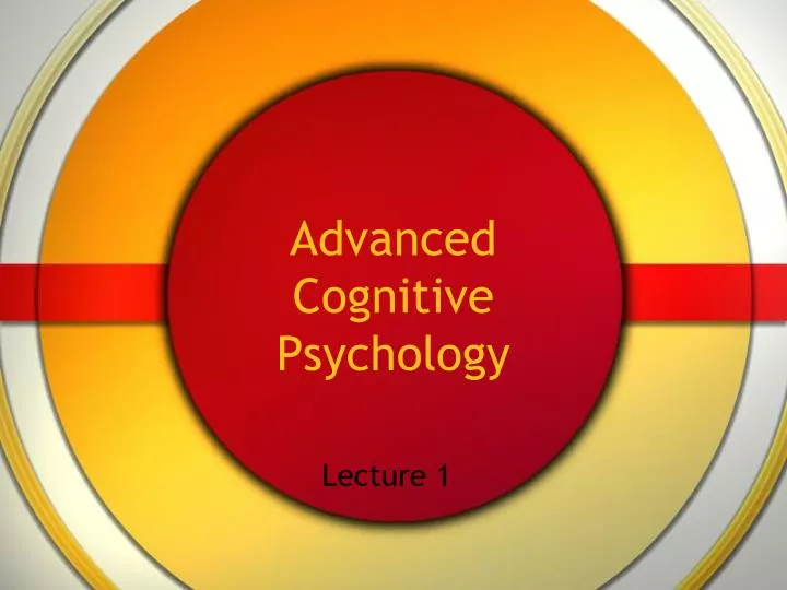 advanced cognitive psychology
