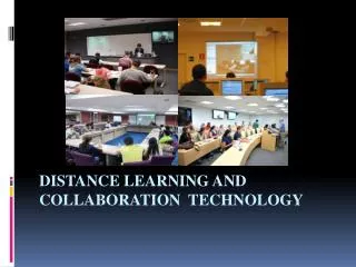 DISTANCE LEARNING AND COLLABORATION TECHNOLOGY