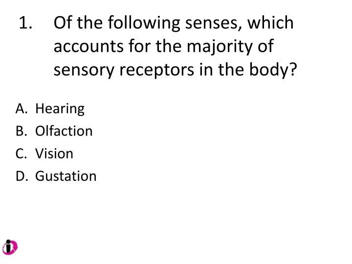 1 of the following senses which accounts for the majority of sensory receptors in the body
