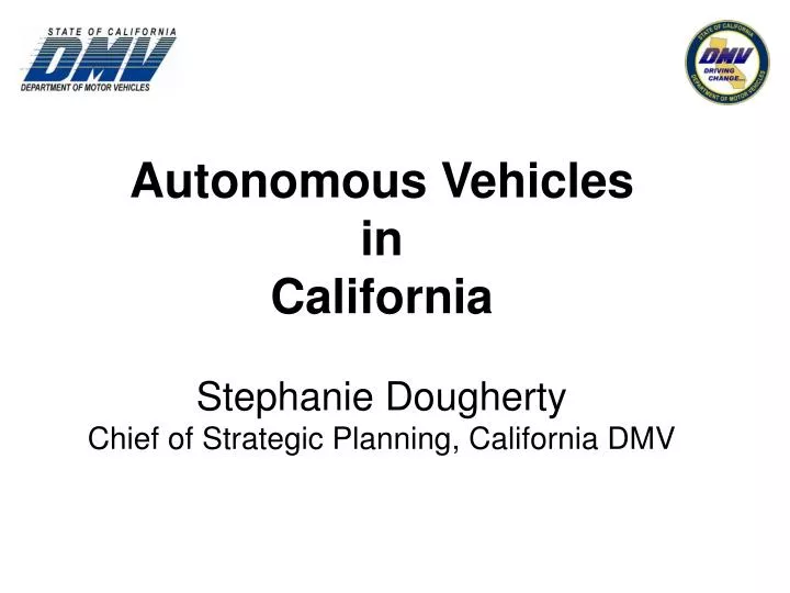 autonomous vehicles in california stephanie dougherty chief of strategic planning california dmv