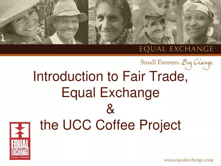 introduction to fair trade equal exchange the ucc coffee project