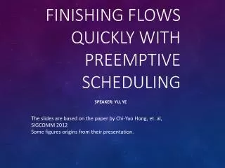 Finishing Flows Quickly with Preemptive Scheduling