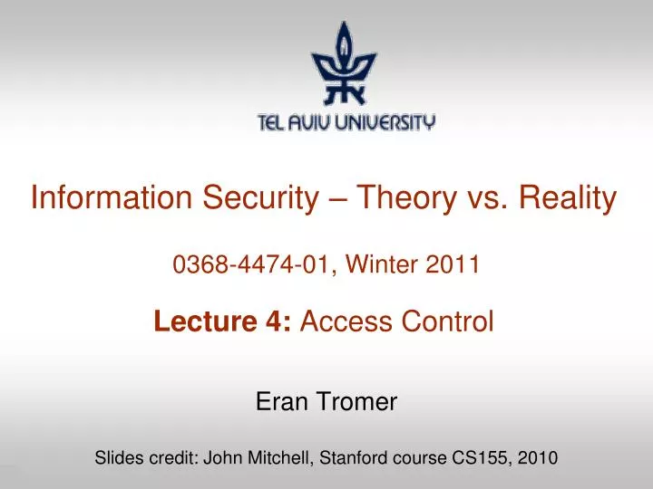 information security theory vs reality 0368 4474 01 winter 2011 lecture 4 access control