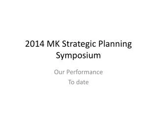 2014 MK Strategic Planning Symposium