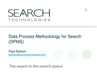 Data Process Methodology for Search (DPMS) Paul Nelson pnelson@searchtechnologies