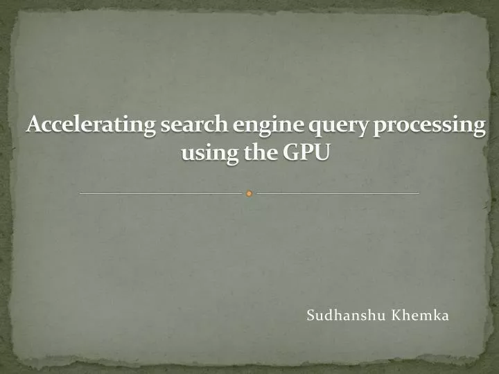 accelerating search engine query processing using the gpu