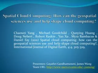 Spatial Cloud Computing: How can the geospatial sciences use and help shape cloud computing?