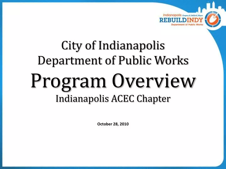 city of indianapolis department of public works program overview indianapolis acec chapter