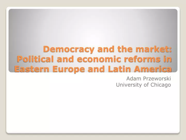 democracy and the market political and economic reforms in eastern europe and latin america