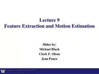 Lecture 9 Feature Extraction and Motion Estimation
