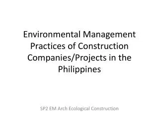 Environmental Management Practices of Construction Companies/Projects in the Philippines