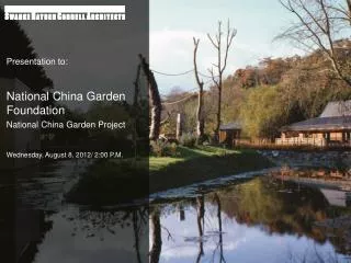 Presentation to: National China Garden Foundation National China Garden Project