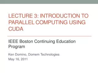 Lecture 3: Introduction to Parallel Computing Using CUDA