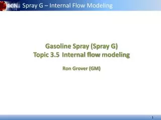 Gasoline Spray (Spray G) Topic 3.5 Internal flow modeling Ron Grover (GM)