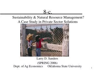 8-c. Sustainability &amp; Natural Resource Management? A Case Study in Private Sector Solutions