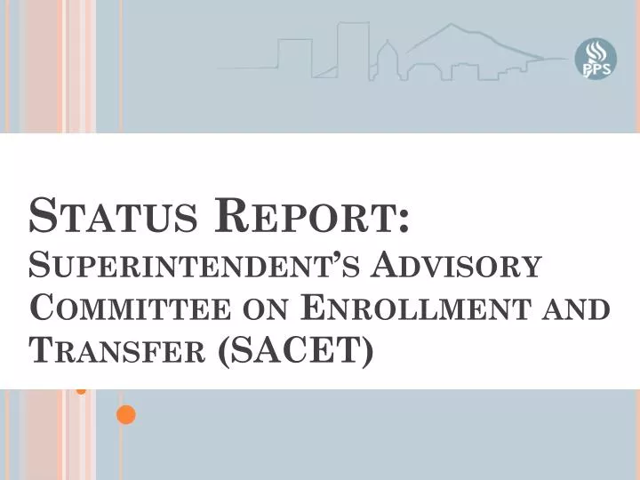 status report superintendent s advisory committee on enrollment and transfer sacet