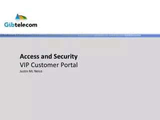 Access and Security VIP Customer Portal Justin Mc Neice